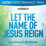Let the Name of Jesus Reign (Audio Performance Trax)