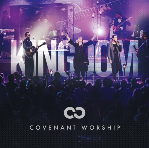 Kingdom (Live), альбом Covenant Worship