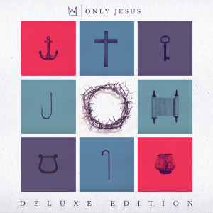 Only Jesus (Deluxe), album by Casting Crowns