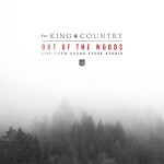 Out Of The Woods (Live From Sound Stage Studio), album by for KING & COUNTRY