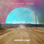Out Of My Hands (Radio Version), album by Jeremy Camp