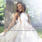 Say Yes (ft. Beyoncé & Kelly Rowland) - Single, альбом Michelle Williams
