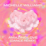 Amazing Love (Dance Remix), альбом Michelle Williams