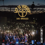 Let Us Worship - Los Angeles