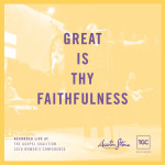 Great Is Thy Faithfulness (Live At The Gospel Coalition 2018 Women's Conference)