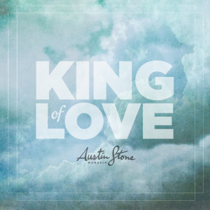 King Of Love (Live), альбом Austin Stone Worship