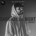 Dark Was the Night (Radio Edit), альбом The War Within