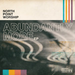 Abundantly More, album by North Point Worship
