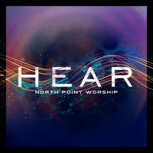 Hear (Live), album by North Point Worship