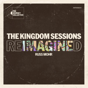 The Kingdom Sessions: Reimagined, album by Russ Mohr