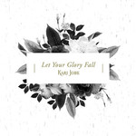 Let Your Glory Fall (Radio Version)