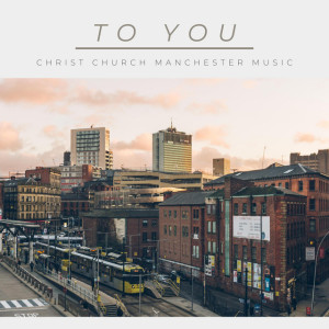 To You, альбом Christ Church Manchester Music