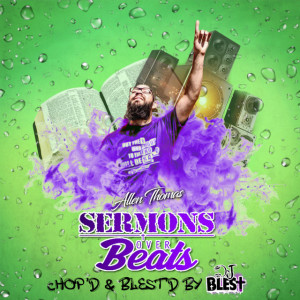 Sermons Over Beats Chop'd & Blest'd (Remix), album by Allen Thomas