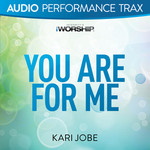 You Are For Me (Audio Performance Trax), альбом Kari Jobe