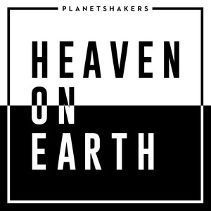 Heaven On Earth, альбом Planetshakers