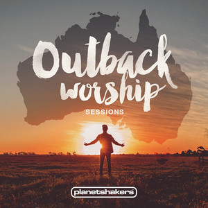 Outback Worship Sessions, album by Planetshakers