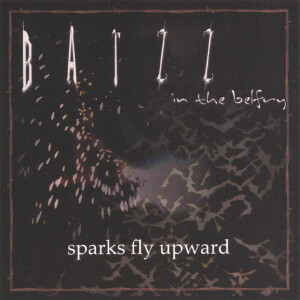 Sparks Fly Upward, album by Batzz In The Belfry