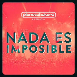 Nada Es Imposible, альбом Planetshakers