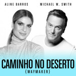 Caminho No Deserto (Waymaker), альбом Michael W. Smith