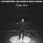 Live Before the World Shut Down - EP, album by Matthew West