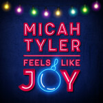 Feels Like Joy, album by Micah Tyler