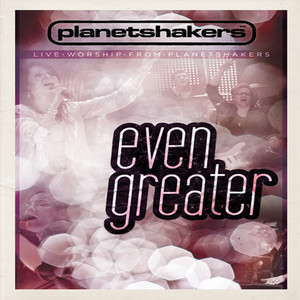 Even Greater, album by Planetshakers
