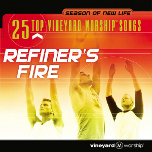 25 Top Vineyard Worship Songs: Refiner's Fire (Live)