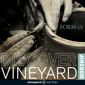 Discover Vineyard Worship: Form Us
