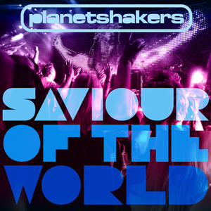 Saviour Of The World, album by Planetshakers
