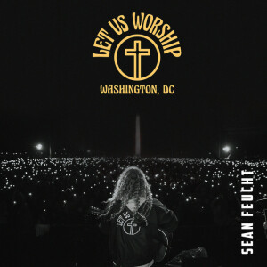 Let Us Worship - Washington, D.C., album by Sean Feucht