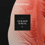 Our God Is Real (Live), album by ICF Worship