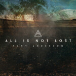 All Is Not Lost, альбом Tony Anderson