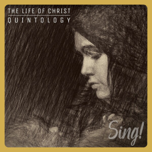 Sing! The Life Of Christ Quintology, album by Keith & Kristyn Getty