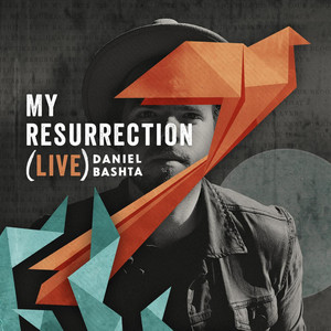 My Resurrection (Live), альбом Daniel Bashta