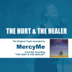The Hurt & The Healer - Performance Track - EP, album by MercyMe
