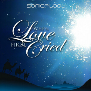 When Love First Cried, album by Sonicflood
