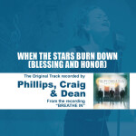 When the Stars Burn Down (Blessing and Honor) [Performance Tracks] - EP, альбом Phillips, Craig & Dean