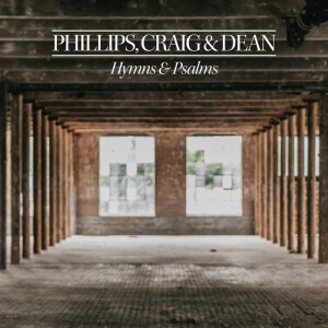 Hymns and Psalms, album by Phillips, Craig & Dean