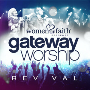 Women of Faith Presents Gateway Worship Revival, альбом Gateway Worship