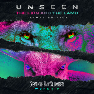 Unseen: The Lion And The Lamb (Deluxe Edition), album by Seventh Day Slumber