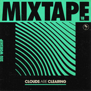 Clouds Are Clearing: Mixtape 1B, альбом SEU Worship