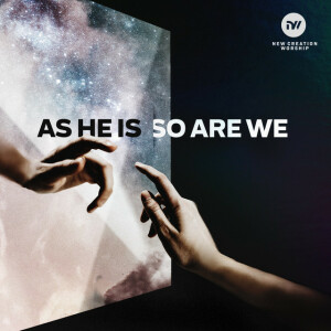 As He Is, So Are We, album by New Creation Worship