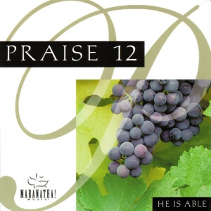 Praise 12 - He Is Able, альбом Maranatha! Music
