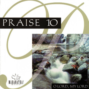 Praise 10 - O Lord, My Lord, альбом Maranatha! Music