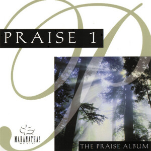 Praise 1 - The Praise Album, album by Maranatha! Music
