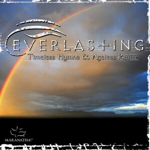 Everlasting - Timeless Hymns & Ageless Praise, альбом Maranatha! Music