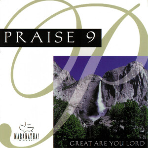 Praise 9 - Great Are You Lord, альбом Maranatha! Music