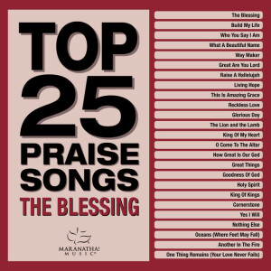 Top 25 Praise Songs – The Blessing, album by Maranatha! Music