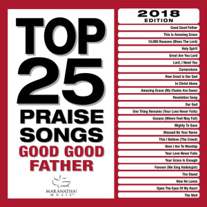 Top 25 Praise Songs - Good Good Father, альбом Maranatha! Music