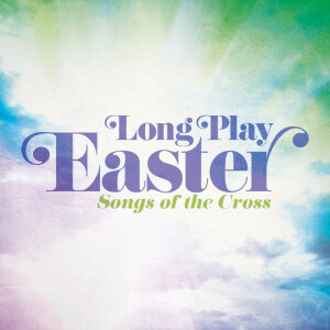 Long Play Easter - Songs Of The Cross, альбом Maranatha! Music